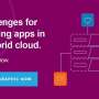 Challenges for delivering app in the hybrid cloud